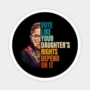 Vote Like Your Daughter’s Rights Depend on It VII Magnet